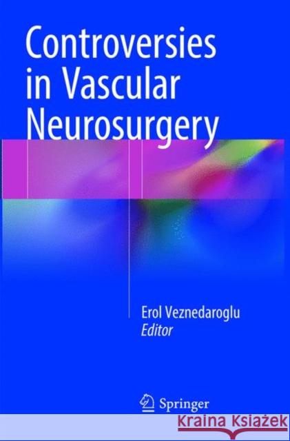 Controversies in Vascular Neurosurgery  9783319801148 Springer - książka