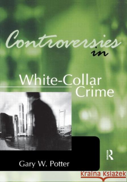 Controversies in White-Collar Crime: White-Collar Crime Potter, Gary 9781583605141 Anderson - książka