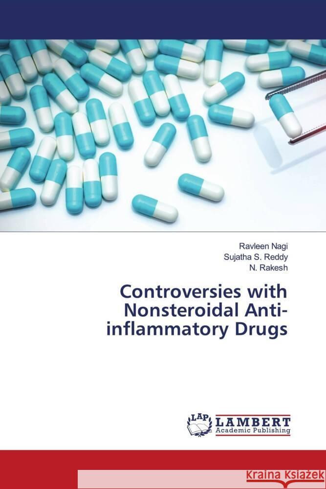 Controversies with Nonsteroidal Anti-inflammatory Drugs Nagi, Ravleen, S. Reddy, Sujatha, Rakesh, N. 9786202923156 LAP Lambert Academic Publishing - książka