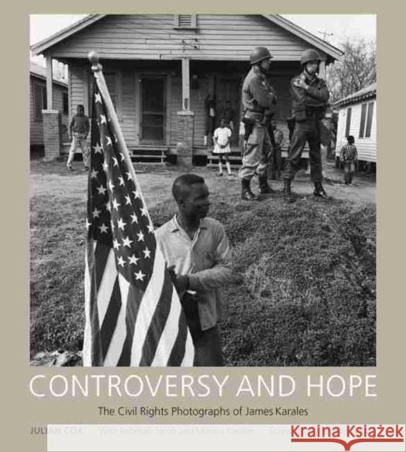 Controversy and Hope: The Civil Rights Photographs of James Karales Cox, Julian 9781611171570 University of South Carolina Press - książka