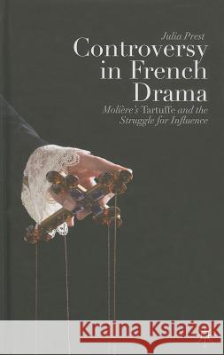 Controversy in French Drama: Molière's Tartuffe and the Struggle for Influence Prest, J. 9781137343994 PALGRAVE MACMILLAN - książka