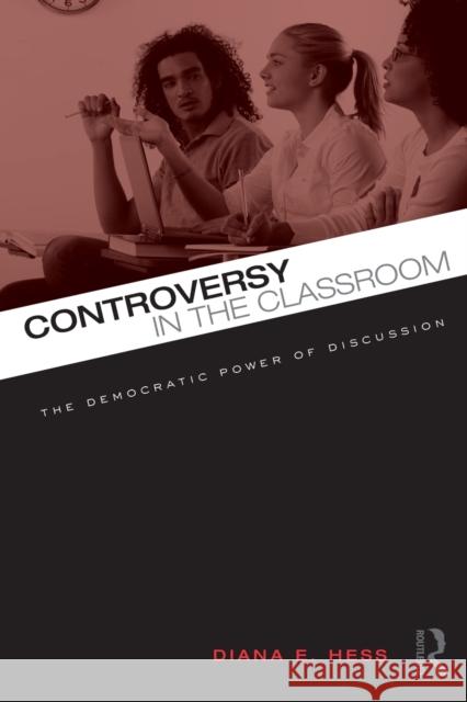 Controversy in the Classroom: The Democratic Power of Discussion Hess, Diana E. 9780415962292 Taylor & Francis - książka