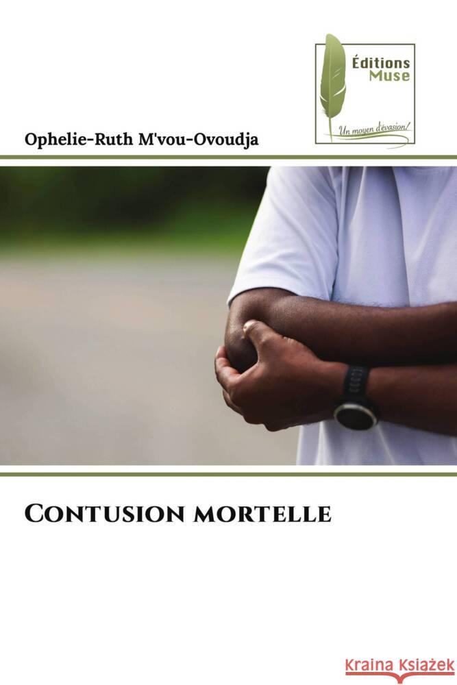 Contusion mortelle M'vou-Ovoudja, Ophelie-Ruth 9786208851712 Éditions Muse - książka