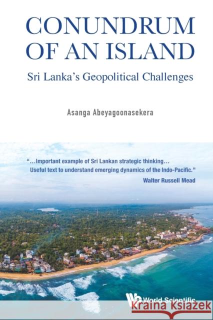 Conundrum of an Island: Sri Lanka's Geopolitical Challenges Asanga Abeyagoonasekera 9789811229336 World Scientific Publishing Company - książka