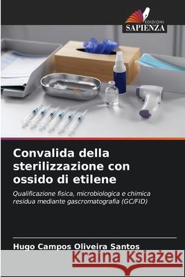 Convalida della sterilizzazione con ossido di etilene Campos Oliveira Santos, Hugo 9786209292378 Edizioni Sapienza - książka
