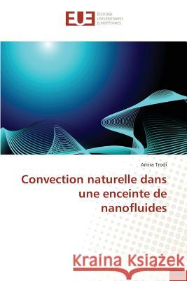 Convection naturelle dans une enceinte de nanofluides Trodi Amira 9783841670816 Editions Universitaires Europeennes - książka