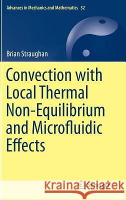 Convection with Local Thermal Non-Equilibrium and Microfluidic Effects Brian Straughan 9783319135298 Springer - książka