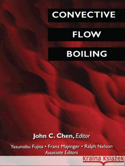 Convective Flow Boiling John C. Chen   9780367455934 CRC Press - książka