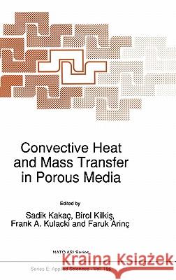 Convective Heat and Mass Transfer in Porous Media Birol Kilkis Frank A. Kulacki Faruk Annc' 9780792312284 Kluwer Academic Publishers - książka