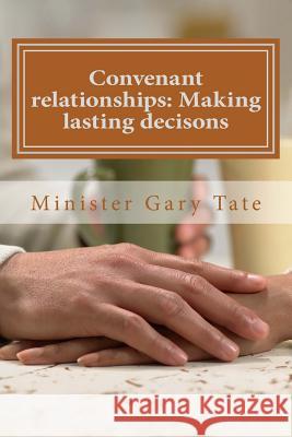 Convenant relationships: Making lasting decisons Tate, Gary 9781542345903 Createspace Independent Publishing Platform - książka