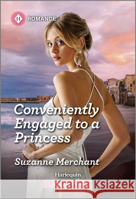 Conveniently Engaged to a Princess Suzanne Merchant 9781335470560 Harlequin Romance Larger Print - książka