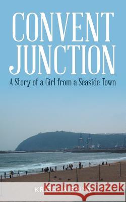 Convent Junction: A Story of a Girl from a Seaside Town Krishna Priya 9781482873825 Partridge India - książka