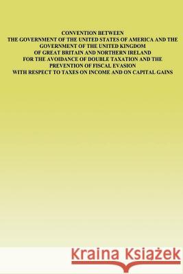 Convention Between the Government of the United States of America and the Government of the United Kingdom of Great Britain and Northern Ireland: for The United States 9781505459449 Createspace - książka