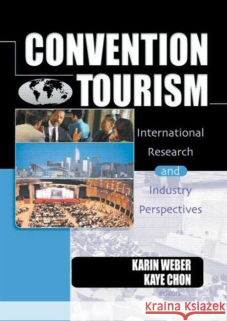 Convention Tourism : International Research and Industry Perspectives Karin Weber K.S. Chan  9780789012845 Haworth Press Inc - książka