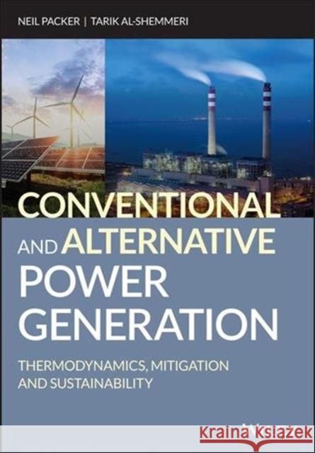 Conventional and Alternative Power Generation: Thermodynamics, Mitigation and Sustainability Neil Packer Tarik Al-Shemmeri 9781119479352 Wiley - książka