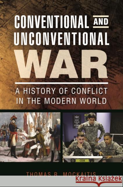Conventional and Unconventional War: A History of Conflict in the Modern World Thomas R. Mockaitis 9781440828331 Praeger - książka