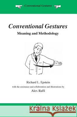Conventional Gestures: Meaning and Methodology Richard L. Epstein Alex Raffi 9781938421242 Advanced Reasoning Forum - książka