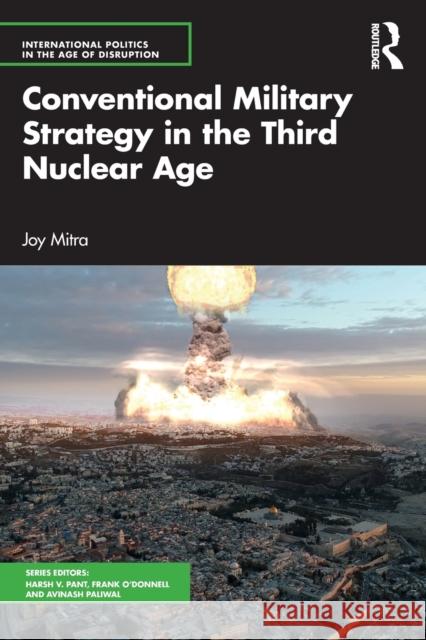 Conventional Military Strategy in the Third Nuclear Age Joy Mitra 9781032431697 Taylor & Francis Ltd - książka