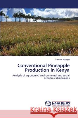 Conventional Pineapple Production in Kenya Samuel Ndungu 9783330333284 LAP Lambert Academic Publishing - książka