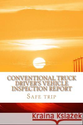 Conventional truck driver's vehicle inspection report: Inspection Report Ivan J. Caro 9781539091134 Createspace Independent Publishing Platform - książka