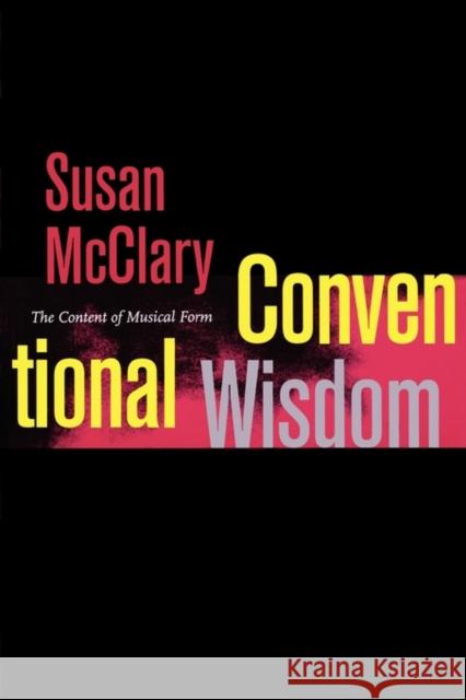 Conventional Wisdom: The Content of Musical Form McClary, Susan 9780520232082 University of California Press - książka