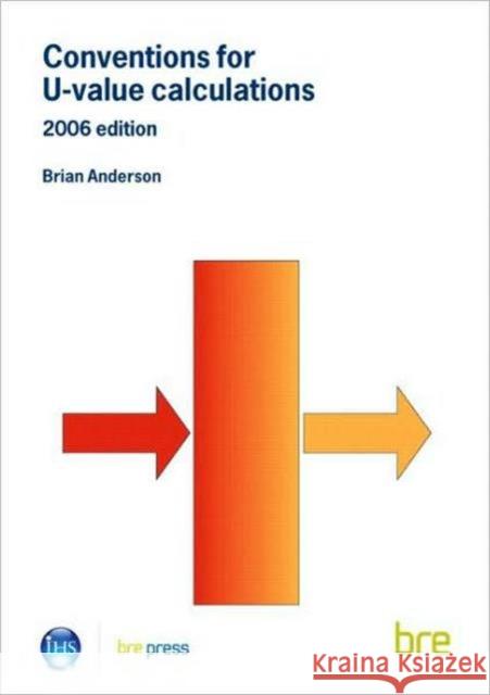 Conventions for U-Value Calculations: 2006 Edition (BR 443) Brian Anderson 9781860819247 IHS BRE Press - książka