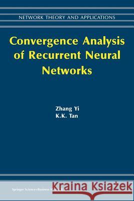 Convergence Analysis of Recurrent Neural Networks Zhang Yi 9781475738216 Springer - książka