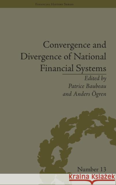 Convergence and Divergence of National Financial Systems: Evidence from the Gold Standards, 1871-1971 Patrice Baubeau Anders Ogren  9781851966486 Pickering & Chatto (Publishers) Ltd - książka