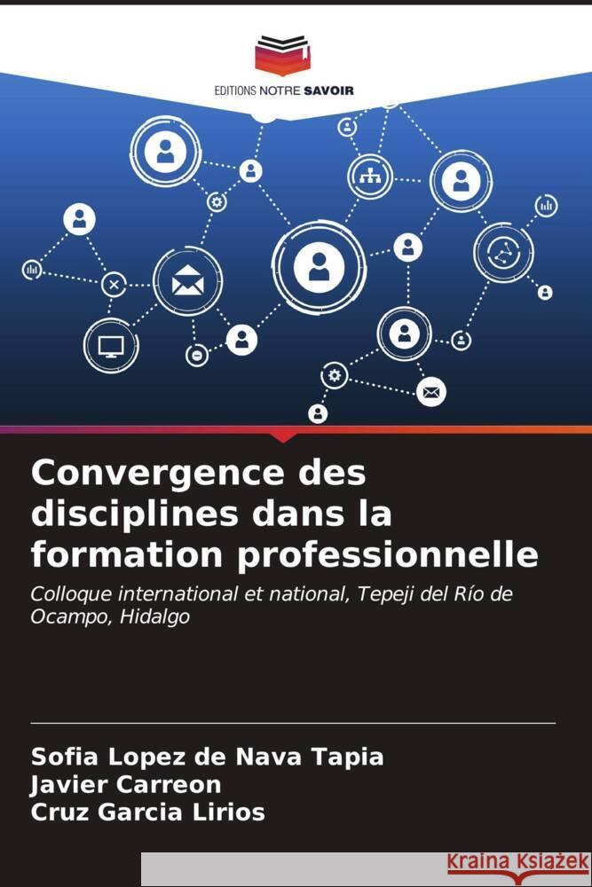 Convergence des disciplines dans la formation professionnelle Sof?a L?pe Javier Carre?n Cruz Garc? 9786206604181 Editions Notre Savoir - książka