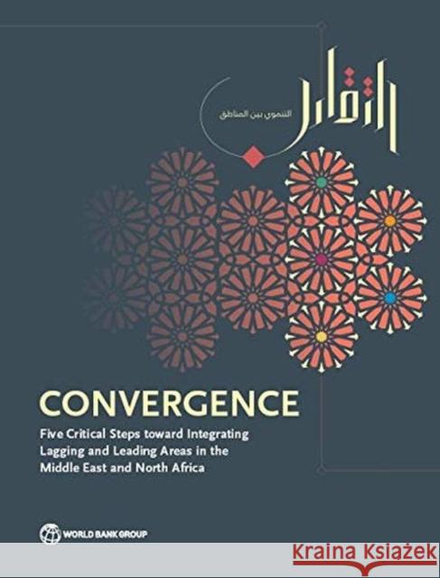 Convergence: Five Critical Steps Toward Integrating Lagging and Leading Areas in the Middle East and North Africa Somik V. Lall Ayah Mahgoub 9781464814501 World Bank Publications - książka