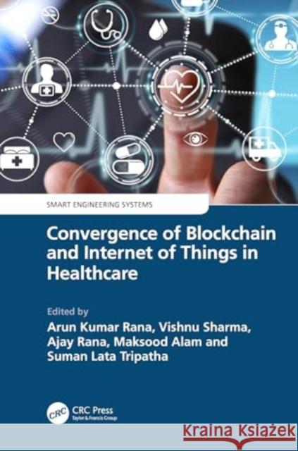 Convergence of Blockchain and Internet of Things in Healthcare  9781032576619 Taylor & Francis Ltd - książka