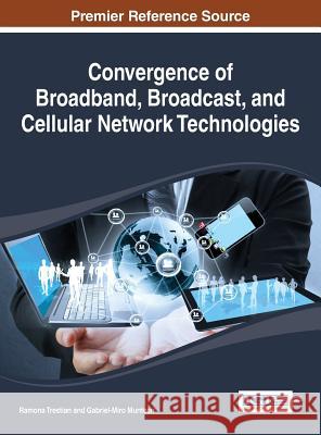 Convergence of Broadband, Broadcast, and Cellular Network Technologies Trestian 9781466659780 Information Science Reference - książka