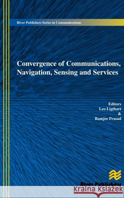 Convergence of Communications, Navigation, Sensing and Services Leo Ligthart Ramjee Prasad 9788793102750 River Publishers - książka