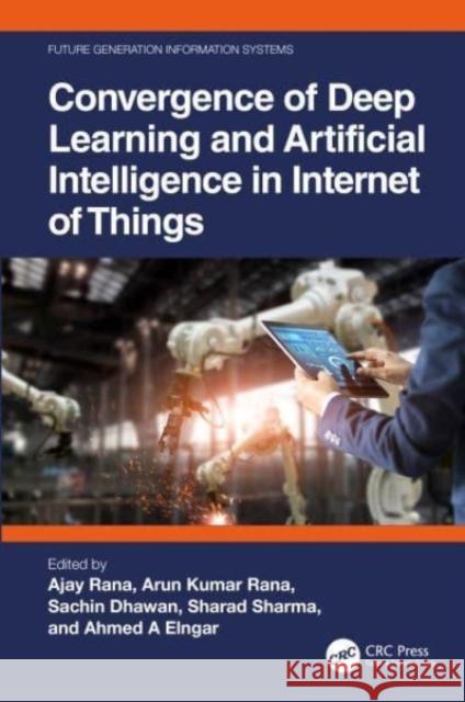 Convergence of Deep Learning and Artificial Intelligence in Internet of Things  9781032391717 Taylor & Francis Ltd - książka