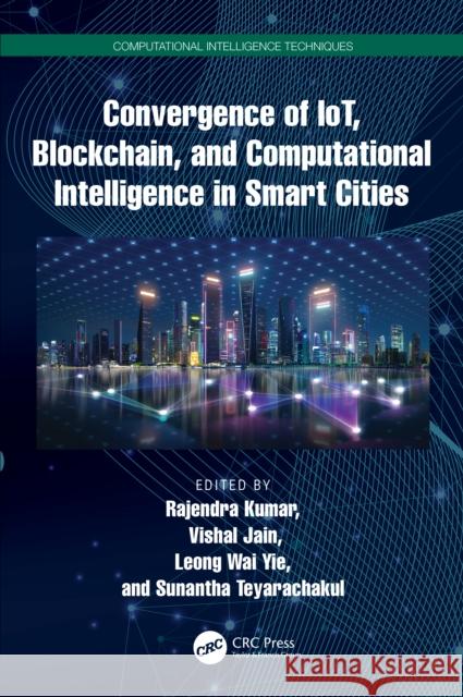 Convergence of Iot, Blockchain, and Computational Intelligence in Smart Cities Rajendra Kumar Vishal Jain Leong Wa 9781032404264 CRC Press - książka