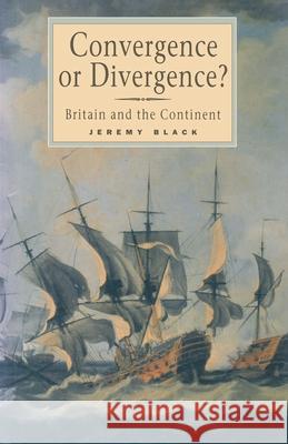 Convergence or Divergence?: Britain and the Continent Black, Jeremy 9780333608593  - książka