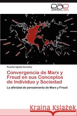 Convergencia de Marx y Freud En Sus Conceptos de Individuo y Sociedad Rosalba Ugald 9783847358527 Editorial Acad Mica Espa Ola - książka