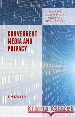 Convergent Media and Privacy Tim Dwyer 9781137306869 Palgrave MacMillan - książka