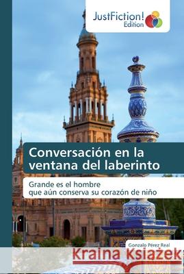 Conversación en la ventana del laberinto Pérez Real, Gonzalo 9786200104380 JustFiction Edition - książka