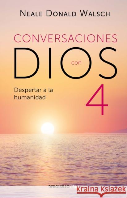 Conversaciones con Dios: Despertar a la humanidad Neale Donald Walsch 9786073189484 Penguin Random House Grupo Editorial - książka