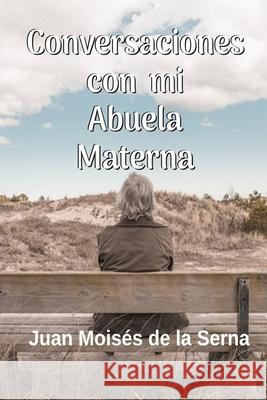 Conversaciones Con Mi Abuela Materna Juan Moisés de la Serna 9788835420804 Tektime - książka