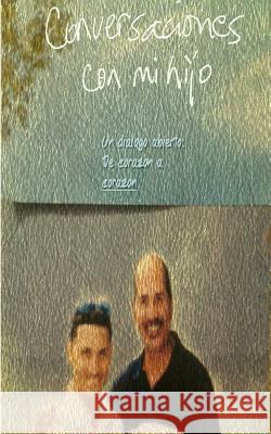 CONVERSACIONES CON MI HIJO (un dialogo abierto: de corazon a corazon) Morfi, Frank 9781494325572 Createspace - książka