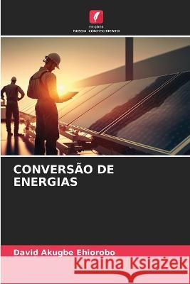 Conversao de Energias David Akugbe Ehiorobo   9786206015185 Edicoes Nosso Conhecimento - książka