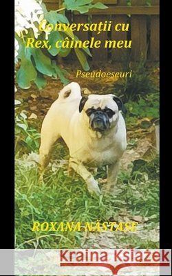 Conversații cu Rex, câinele meu Nastase, Roxana 9798201895105 Scarlet Leaf Publishing House - książka