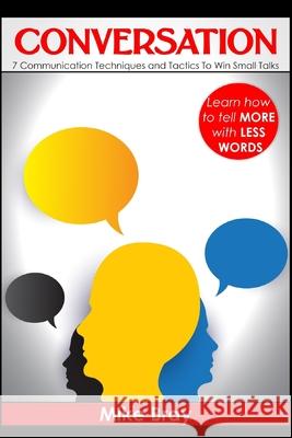 Conversation: 7 communciation techniques and tactics to win small talks Mike Bray 9781542385954 Createspace Independent Publishing Platform - książka