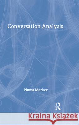 Conversation Analysis Numa P. Markee 9780805819991 Lawrence Erlbaum Associates - książka