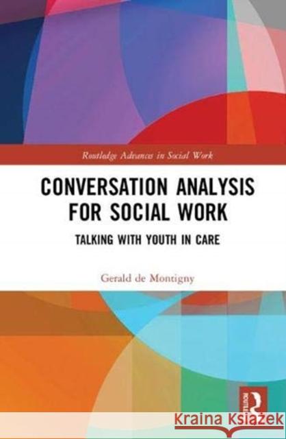 Conversation Analysis for Social Work: Talking with Youth in Care Gerald d 9780815391807 Routledge - książka