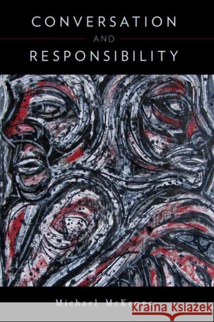 Conversation and Responsibility Michael McKenna 9780190857783 Oxford University Press, USA - książka