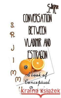 Conversation between Vladimir and Estragon Jimmy, S. R. 9781539505013 Createspace Independent Publishing Platform - książka