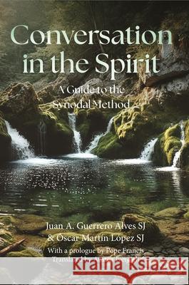 Conversation in the Spirit: A Guide to the Synodal Method ?scar Mart? Austen Ivereigh Juan Antonio Guerrero Alve 9781788127288 Messenger Publications - książka